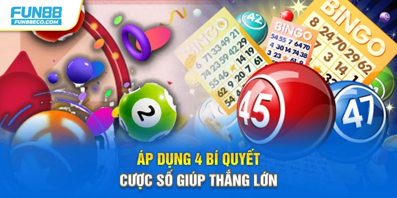 Áp dụng 4 bí quyết cược số giúp thắng lớn
