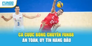 Cá Cược Bóng Chuyền Fun88 – An Toàn, Uy Tín Hàng Đầu