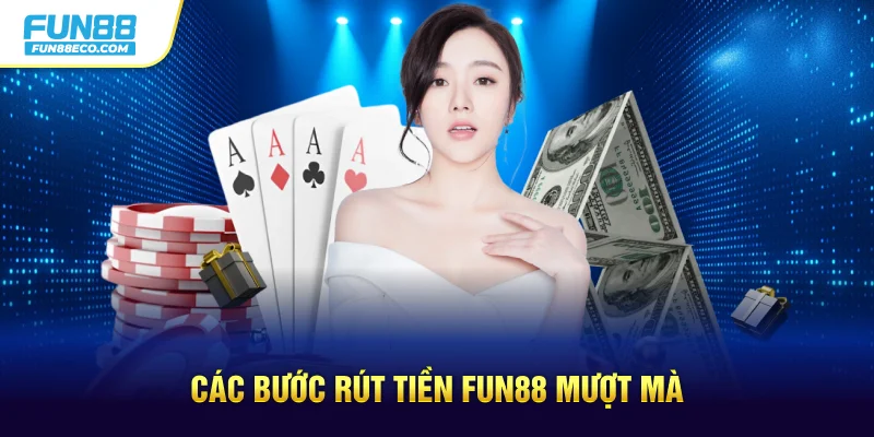 Các bước rút tiền Fun88 mượt mà