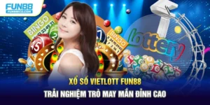 Xổ Số Vietlott Fun88 – Trải Nghiệm Trò May Mắn Đỉnh Cao