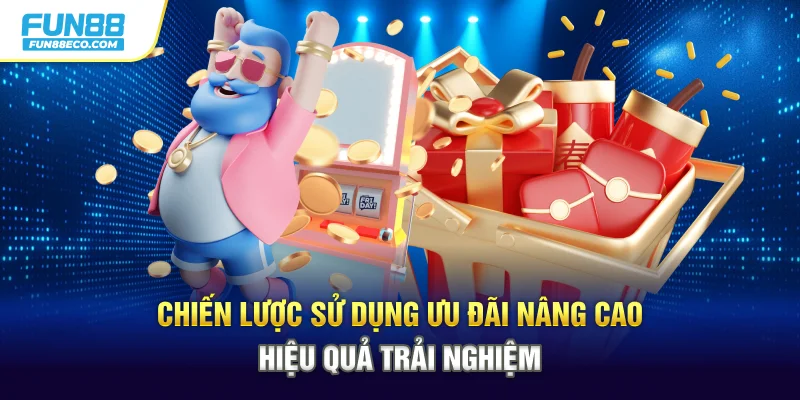 Chiến lược sử dụng ưu đãi nâng cao hiệu quả trải nghiệm