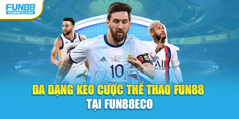 Đa dạng kèo cược thể thao Fun88 tại Fun88eco