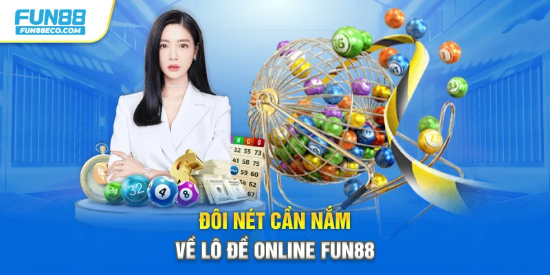 Đôi nét cần nắm về lô đề online Fun88