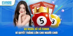 Dự Đoán Xổ Số Fun88 – Bí Quyết Thắng Lớn Cho Người Chơi