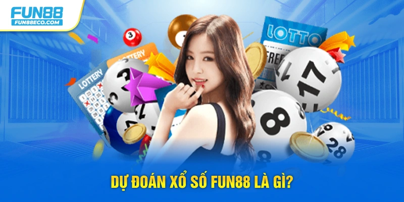 Dự đoán xổ số Fun88 là gì?