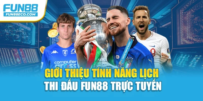 Giới thiệu tính năng lịch thi đấu Fun88 trực tuyến