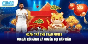 Hoàn Trả Thể Thao Fun88 Ưu Đãi Rõ Ràng Và Quyền Lợi Hấp Dẫn
