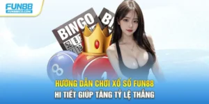 Hướng Dẫn Chơi Xổ Số Fun88 Chi Tiết Giúp Tăng Tỷ Lệ Thắng