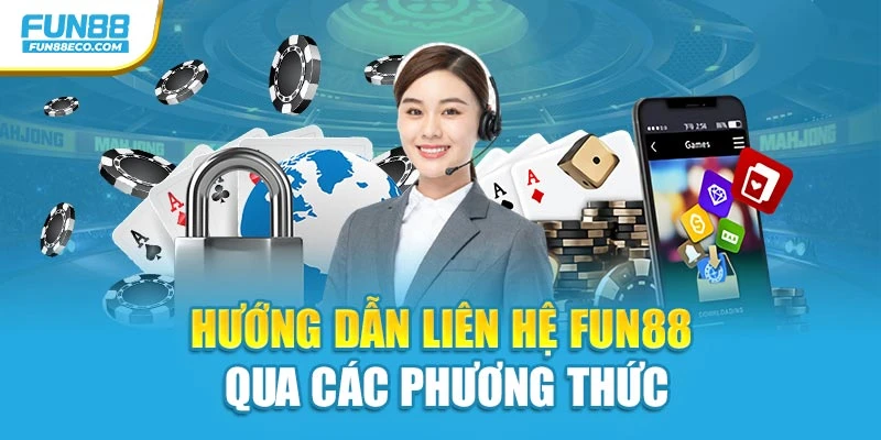 Hướng dẫn liên hệ Fun88 qua các phương thức