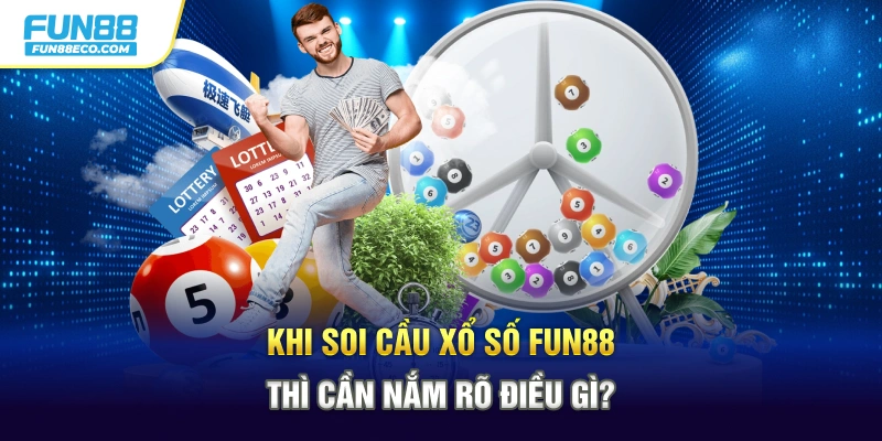 Khi soi cầu xổ số Fun88 thì cần nắm rõ điều gì?