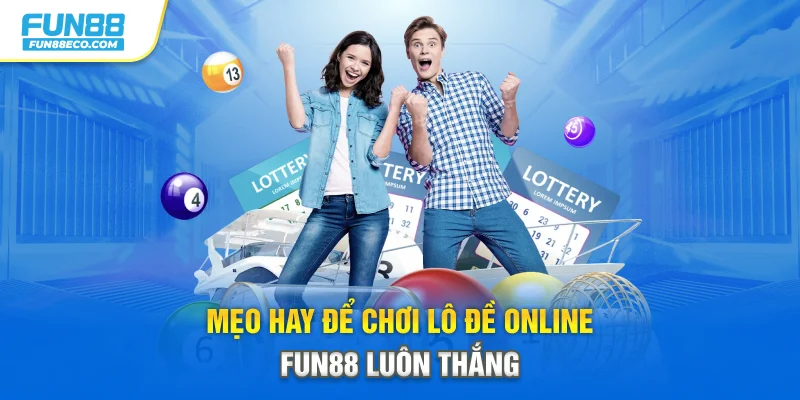 Mẹo hay để chơi lô đề online Fun88 luôn thắng