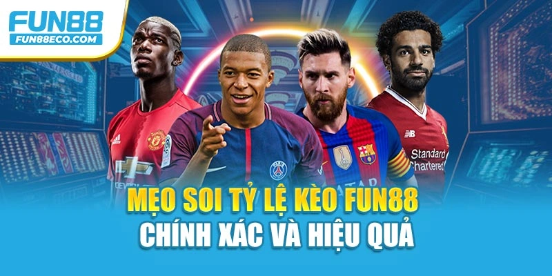 Mẹo soi tỷ lệ kèo Fun88 chính xác và hiệu quả