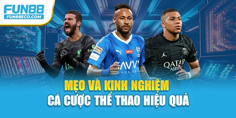 Mẹo và kinh nghiệm cá cược thể thao hiệu quả