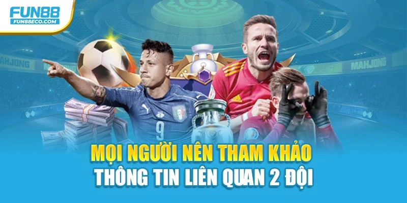 Mọi người nên tham khảo thông tin liên quan 2 đội