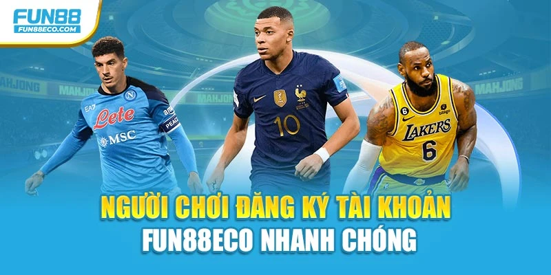 Người chơi đăng ký tài khoản Fun88eco nhanh chóng