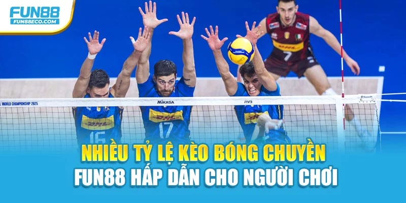 Nhiều tỷ lệ kèo bóng chuyền Fun88 hấp dẫn cho người chơi