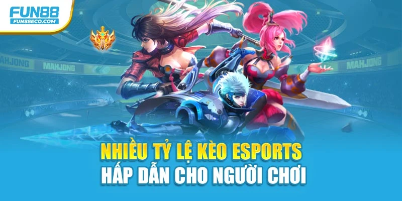 Nhiều tỷ lệ kèo Esports hấp dẫn cho người chơi