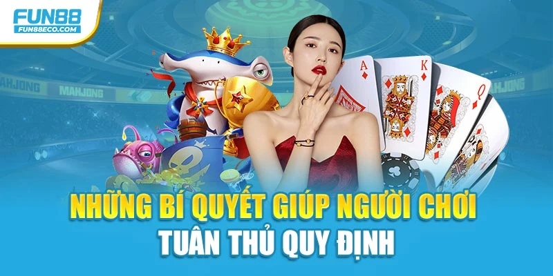 Những bí quyết giúp người chơi tuân thủ quy định