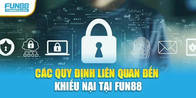 Các quy định liên quan đến khiếu nại tại Fun88