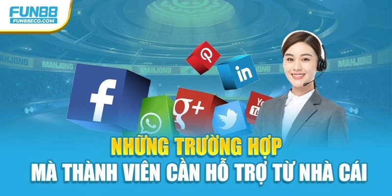 Những trường hợp mà thành viên cần hỗ trợ từ nhà cái
