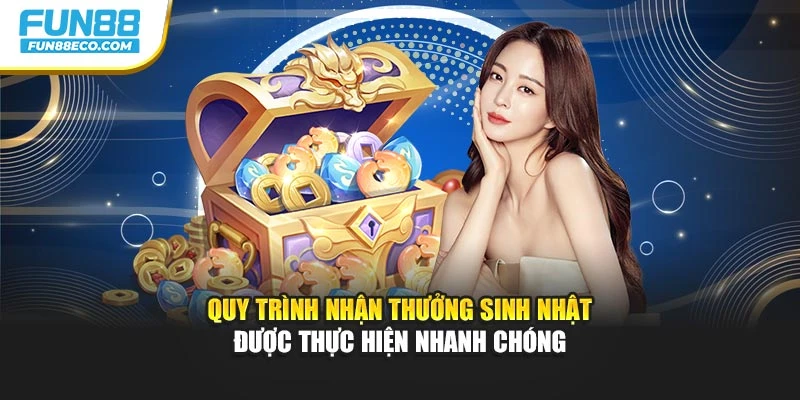 Quy trình nhận thưởng sinh nhật được thực hiện nhanh chóng