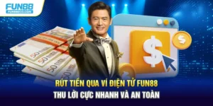 Rút Tiền Qua Ví Điện Tử Fun88 - Thu Lời Cực Nhanh và An Toàn