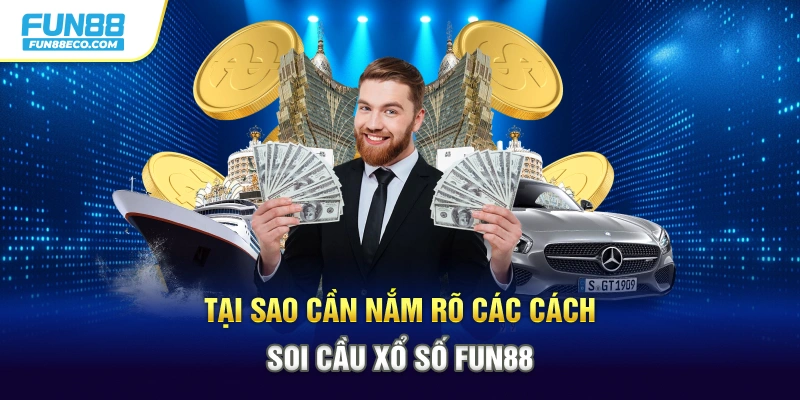 Tại sao cần nắm rõ các cách soi cầu xổ số Fun88
