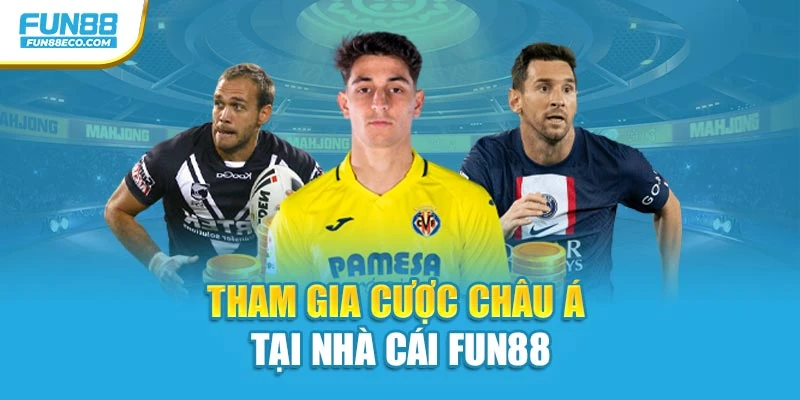 Tham gia cược châu Á tại nhà cái Fun88