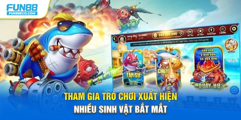Tham gia trò chơi xuất hiện nhiều sinh vật bắt mắt