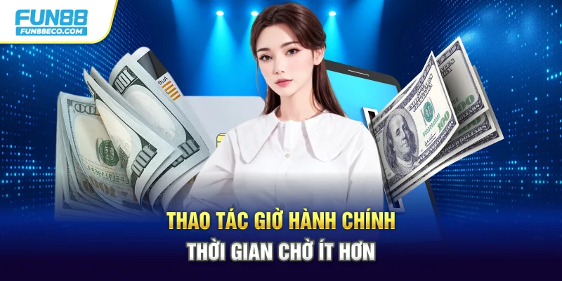 Thao tác giờ hành chính thời gian chờ ít hơn