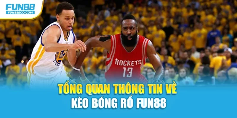 Tổng quan thông tin về kèo bóng rổ Fun88