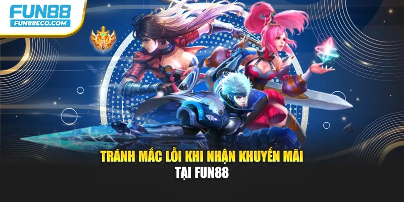 Tránh mắc lỗi khi nhận khuyến mãi tại Fun88