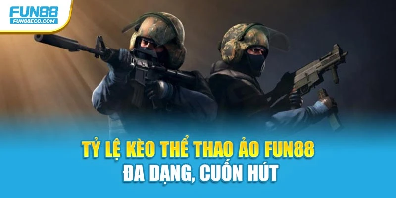 Tỷ lệ kèo thể thao ảo Fun88 đa dạng, cuốn hút