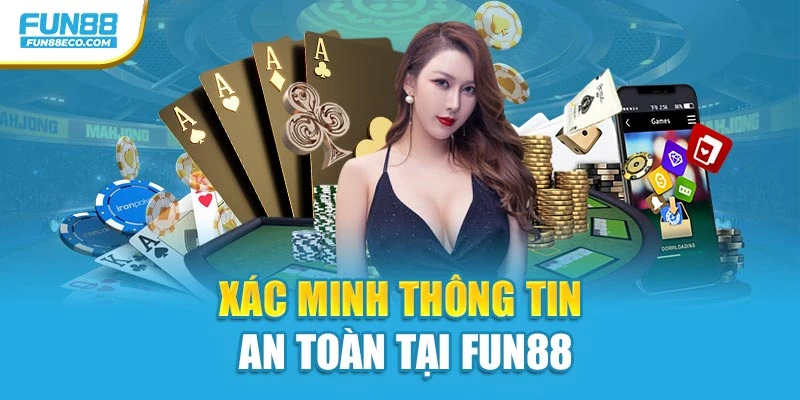 Xác minh thông tin an toàn tại Fun88