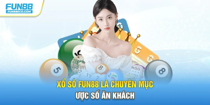 Xổ số Fun88 là chuyên mục cược số ăn khách