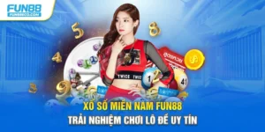 Xổ Số Miền Nam Fun88 – Trải Nghiệm Chơi Lô Đề Uy Tín