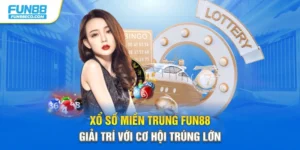 Xổ Số Miền Trung Fun88 – Giải Trí Với Cơ Hội Trúng Lớn